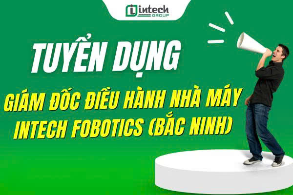 giam doc nha may intech robotics  bac ninh